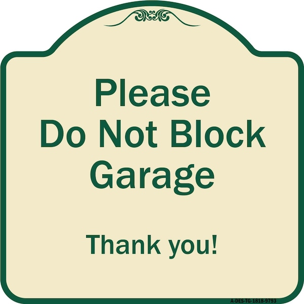 Signmission Designer Series-Please Do Not Block Garage Thank You Tan & Green, 18" x 18", TG-1818-9793 A-DES-TG-1818-9793 - main